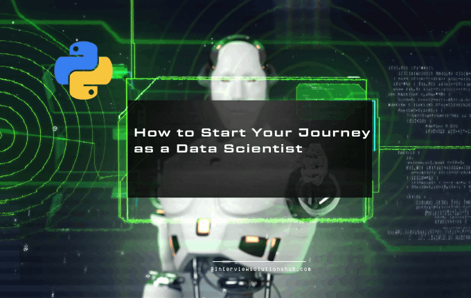 How to Start Your Journey as a Data Scientist|2025